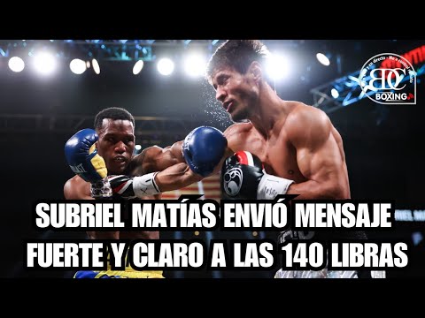 Subriel Matías envía un mensaje a los campeones de las 140 libras Va